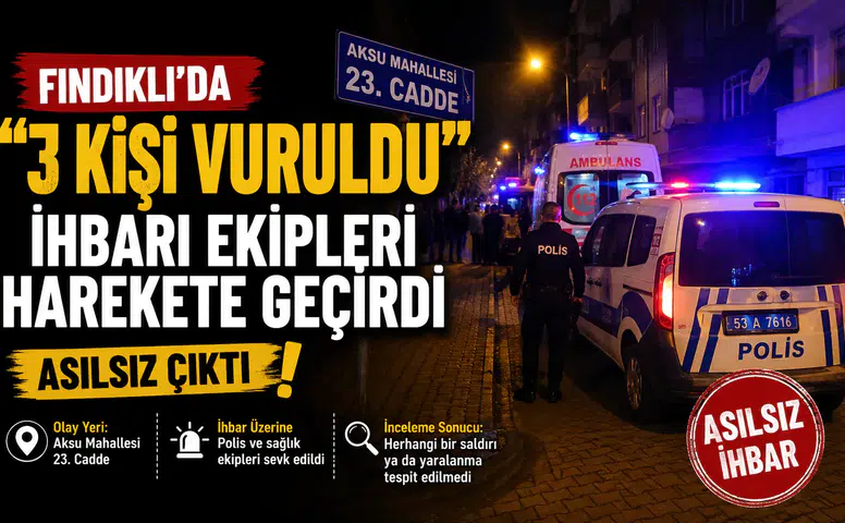 Fındıklı’da 3 Kişi Vuruldu İhbarı Polisi ve Sağlık Ekiplerini Harekete Geçirdi: Gerçek Ortaya Çıktı