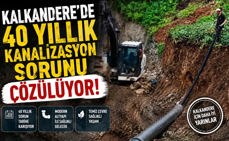 Kalkandere'de 40 Yıllık Kanalizasyon Sorunu Çözülüyor