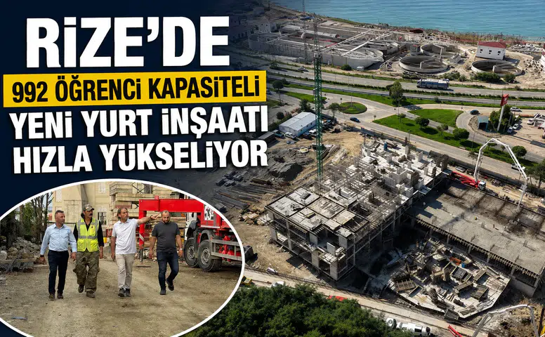 Rize’de 992 Öğrenci Kapasiteli Yeni Yurt İnşaatı Hızla Yükseliyor