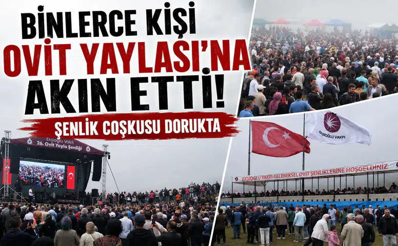 Binlerce Kişi Ovit Yaylası’na Akın Etti: Şenlik Coşkusu Dorukta