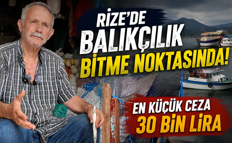 Rize’de Balıkçılık Bitme Noktasında: En Küçük Ceza 30 Bin Lira