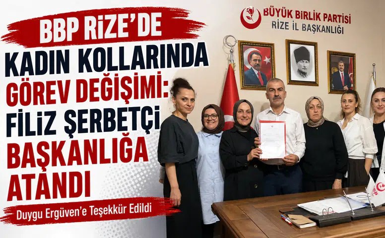 BBP Rize’de Kadın Kollarında Görev Değişimi: Filiz Şerbetçi Başkanlığa Atandı