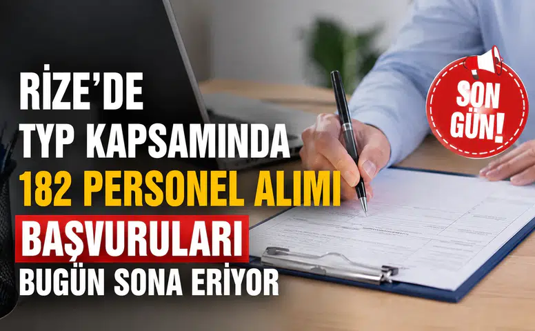 Rize’de 182 Kişilik TYP Başvurusunda Son Gün! Başvurular Gece Sona Eriyor