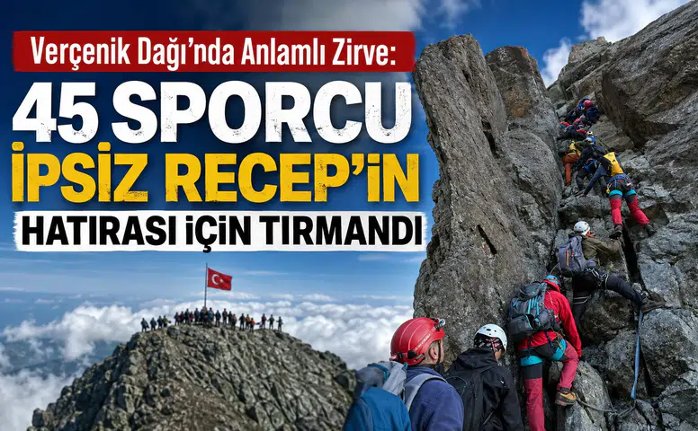 Verçenik Dağı’nda Anlamlı Zirve: 45 Sporcu İpsiz Recep’in Hatırası İçin Tırmandı