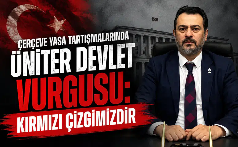 Çerçeve Yasa Tartışmalarında Üniter Devlet Vurgusu: Kırmızı Çizgimizdir