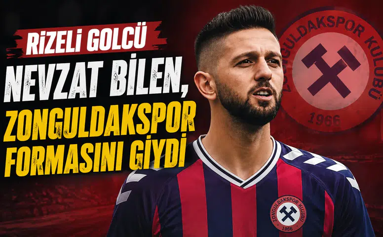 Rizeli Golcü Nevzat Bilen, Zonguldakspor Formasını Giydi