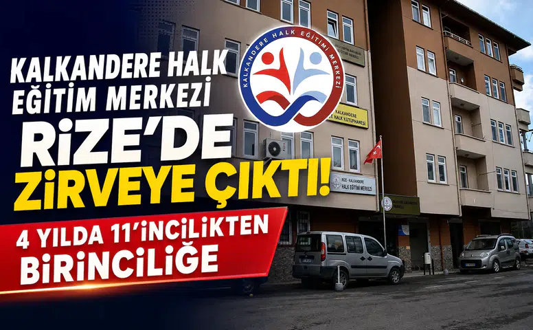 Kalkandere Halk Eğitim Merkezi Rize’de Zirveye Çıktı: 4 Yılda 11’incilikten Birinciliğe