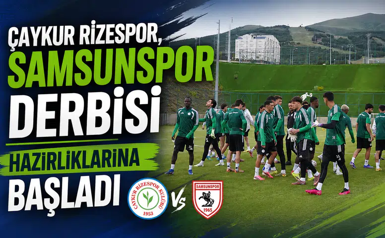 Çaykur Rizespor, Samsunspor Derbisi Hazırlıklarına Başladı