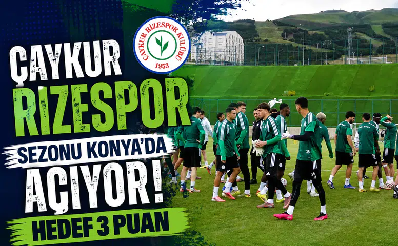 Çaykur Rizespor, Sezonu Konya'da Açıyor: Hedef 3 Puan