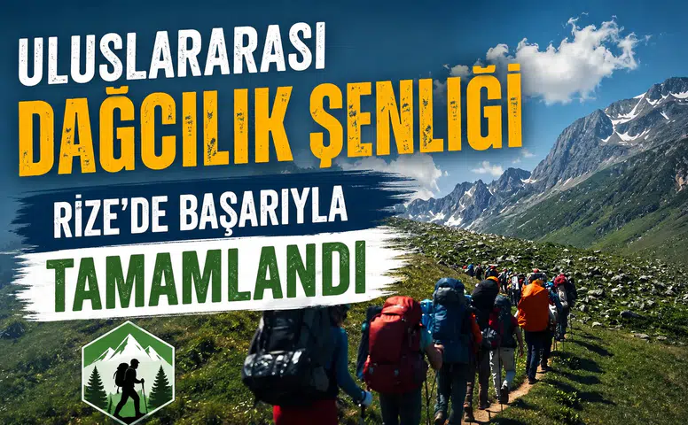 Uluslararası Dağcılık Şenliği Rize’de Başarıyla Tamamlandı