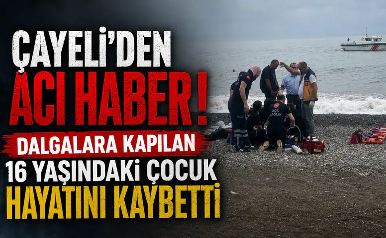 Çayeli’den Acı Haber: Dalgalara Kapılan 16 Yaşındaki Çocuk Hayatını Kaybetti