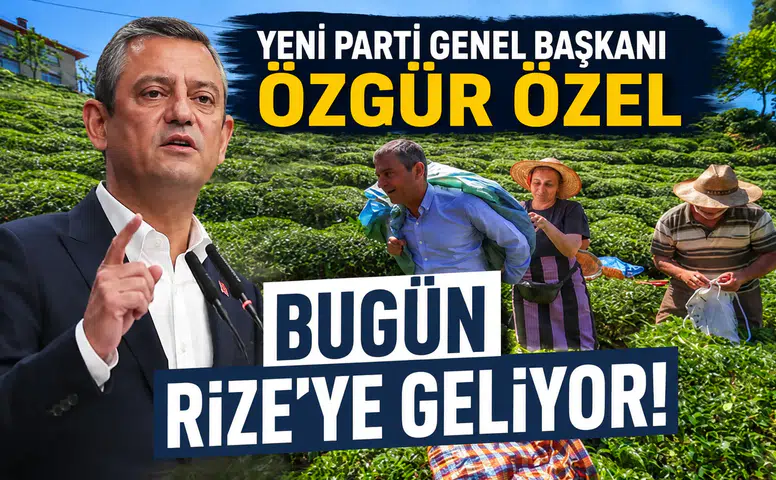 Yeni Parti Genel Başkanı Özgür Özel Bugün Rize’ye Geliyor