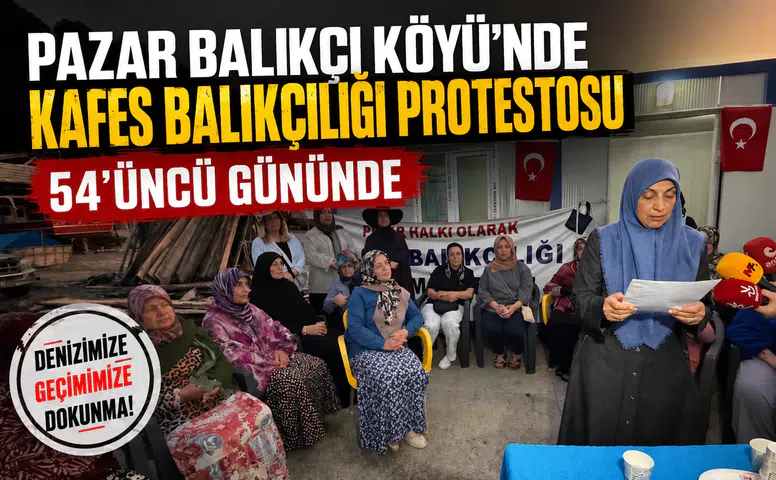 Pazar Balıkçı Köyü'nde Kafes Balıkçılığı Protestosu 54'üncü Gününde
