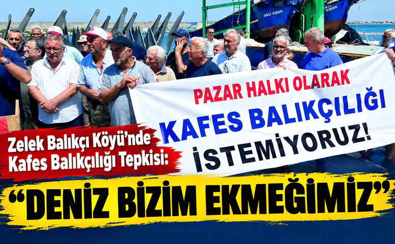 Zelek Balıkçı Köyü’nde Kafes Balıkçılığı Tepkisi: Deniz Bizim Ekmeğimiz