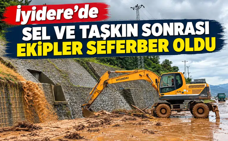 İyidere’de Sel Ve Taşkın Sonrası Ekipler Seferber Oldu