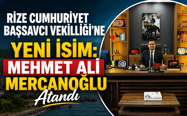 Rize Cumhuriyet Başsavcı Vekilliği’ne Yeni İsim: Mehmet Ali Mercanoğlu Atandı