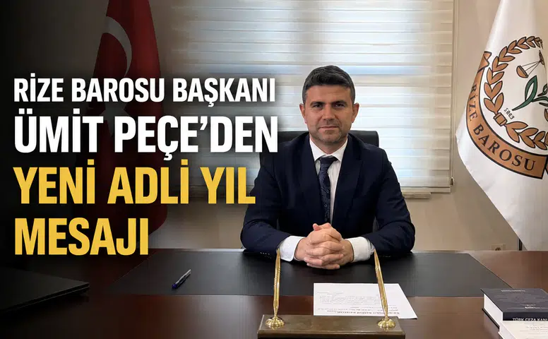 Rize Barosu Başkanı Ümit Peçe’den Yeni Adli Yıl Mesajı