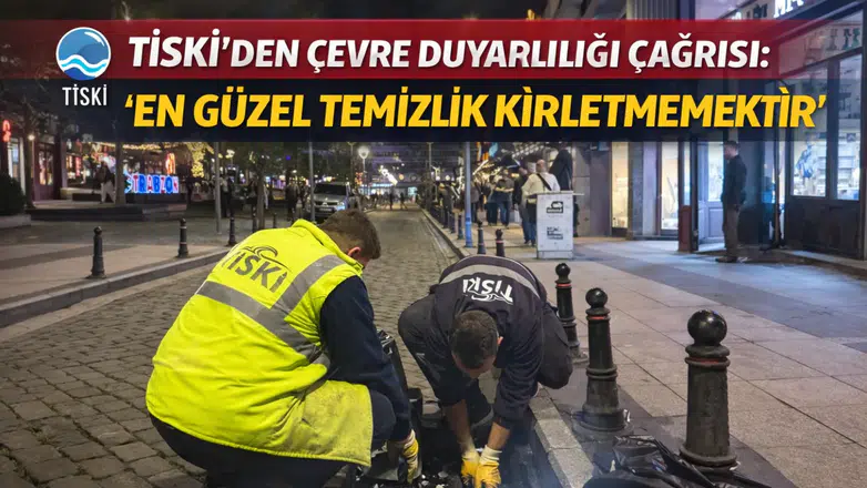 TİSKİ’den Çevre Duyarlılığı Çağrısı: “En Güzel Temizlik Kirletmemektir”