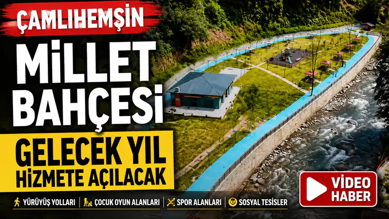 Çamlıhemşin Millet Bahçesi Gelecek Yıl Hizmete Açılacak