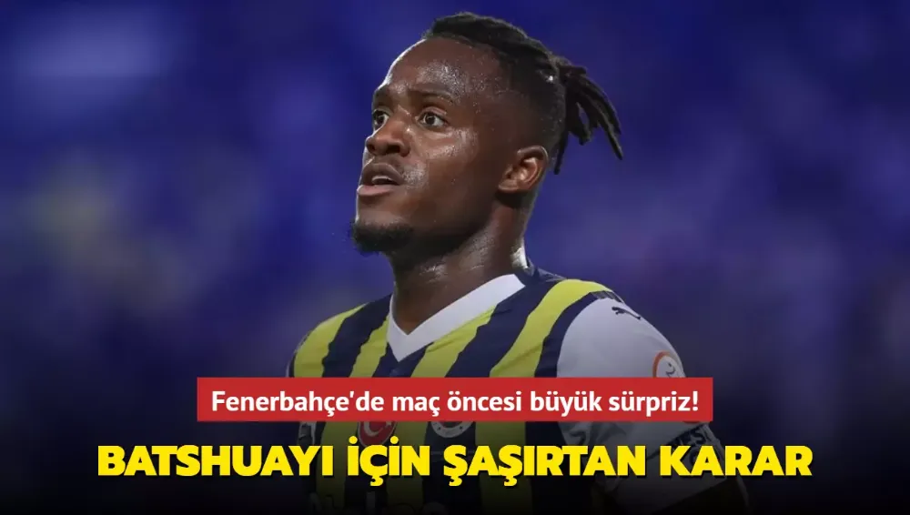 Michy Batshuayi için şaşırtan karar