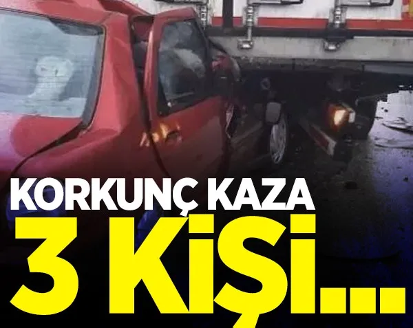 Korkunç kaza! Tırın altına girdi...