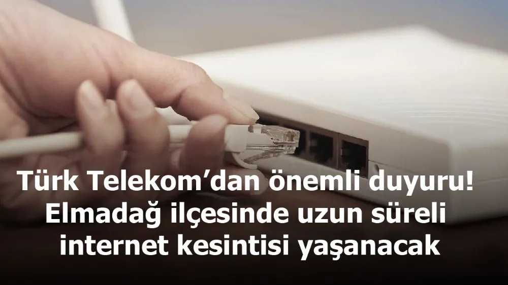 Türk Telekom’dan önemli duyuru! Elmadağ ilçesinde uzun süreli internet kesintisi yaşanacak