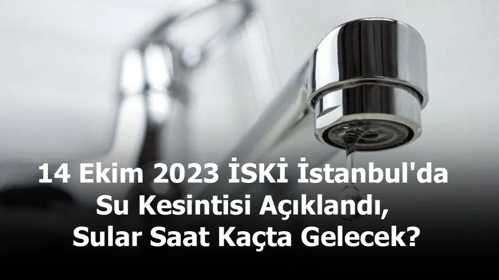 14 Ekim 2023 İSKİ İstanbul