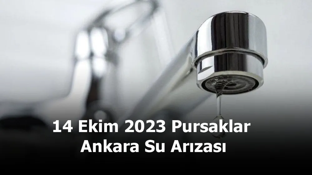 14 Ekim 2023 Pursaklar / Ankara Su Arızası