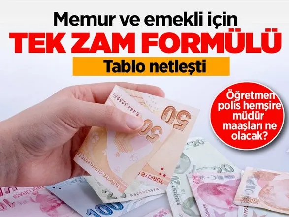 Memura ve emeklinin zam Tablosu netleşti öğretmen, polis, hemşire maaşları...