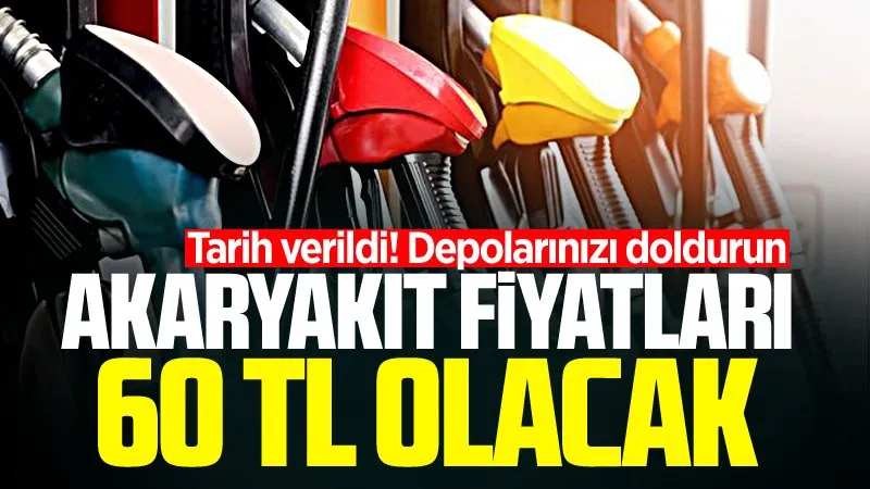 Depolarınızı doldurun, akaryakıt fiyatları 60 TL olacak! Tarih verildi...