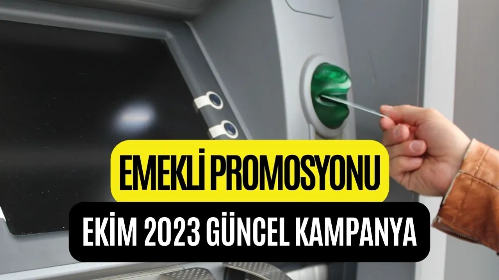 Emekliye 12.500 TL Nakit Promosyon Kampanyası! Ekim Ayında Geçerli