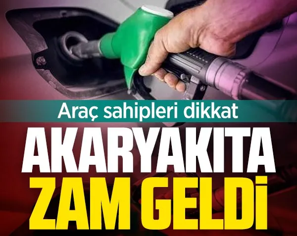 Akaryakıta zam geldi