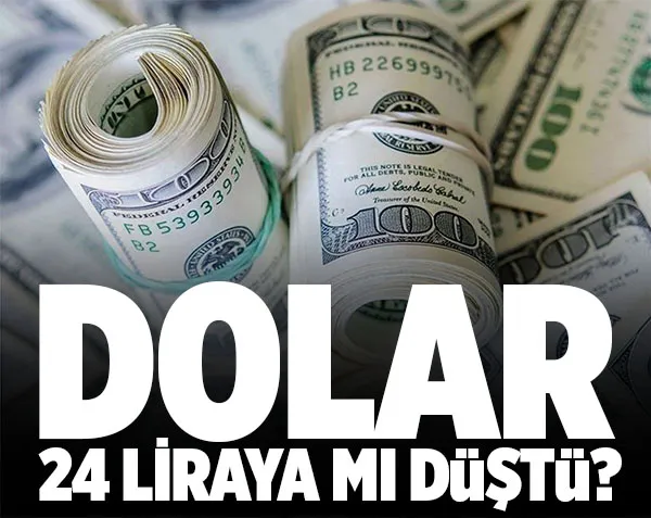 Dolar 24 liraya mı düştü? Dolar birden 24 liraya mı düştü?