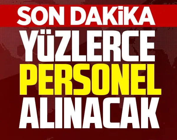 Yüzlerce personel alınacak!