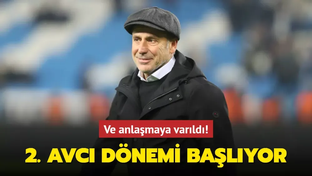 Abdullah Avcı anlaşmaya varıldı! 