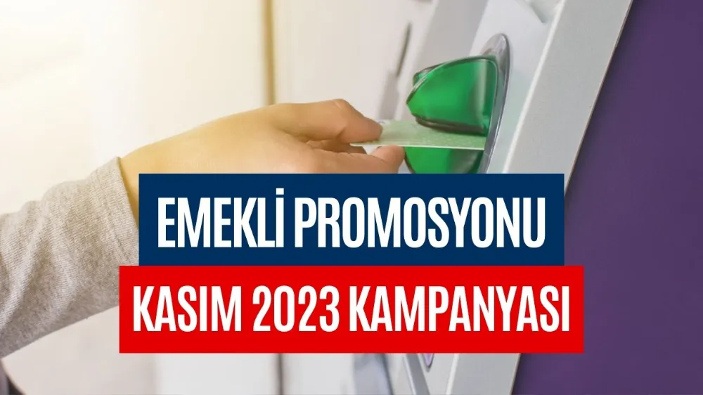 Emeklilere 12 Bin 500 TL Promosyon! Kasım Ayı Güncel Kampanya