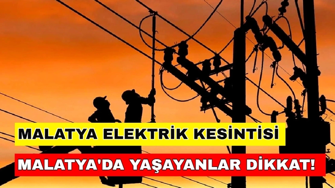 Malatya elektrik kesintisi tüm şehri etkileyecek! İşlerinizi bugünden halledin -14 Kasım Fırat Elektrik kesintisi