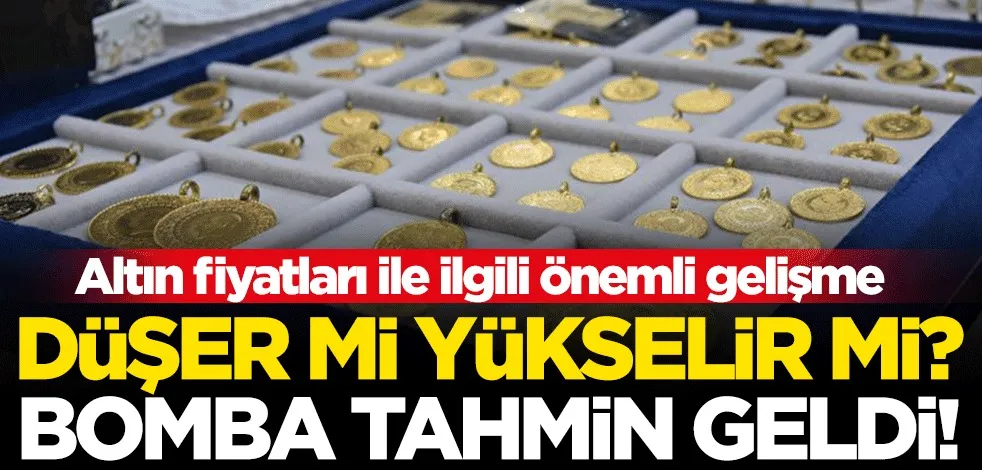 Altın fiyatları için bomba tahmin