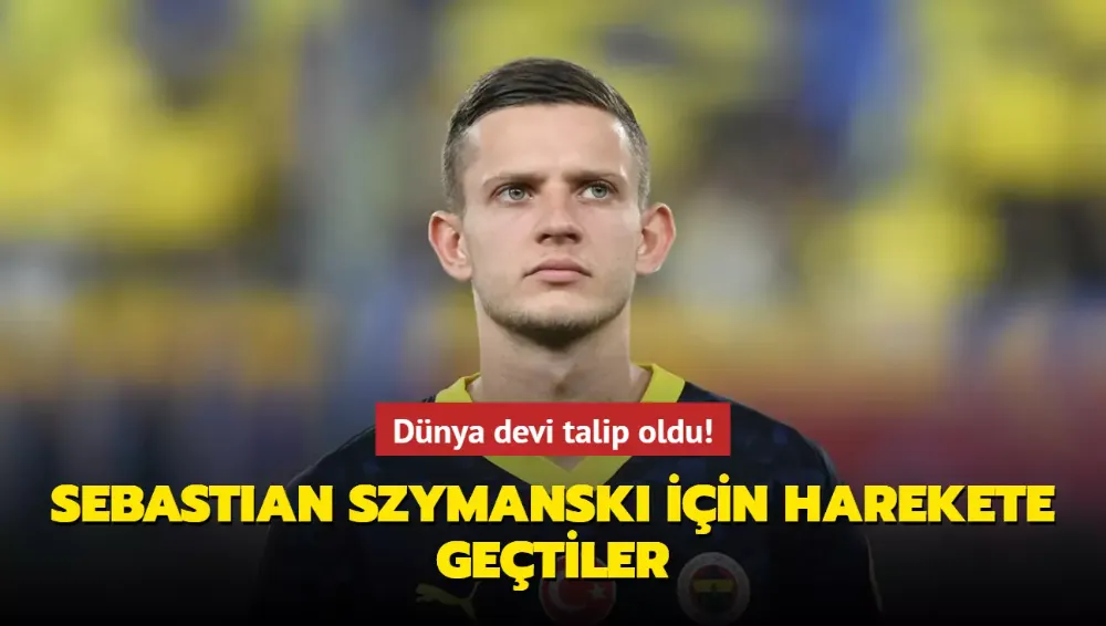 Szymanski için dünya devi talip oldu!