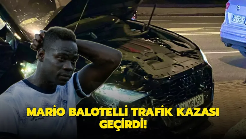 Balotelli trafik kazası geçirdi!