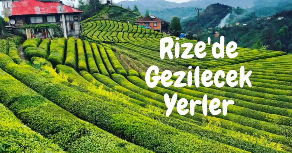 Rize’de Gezilecek Yerler