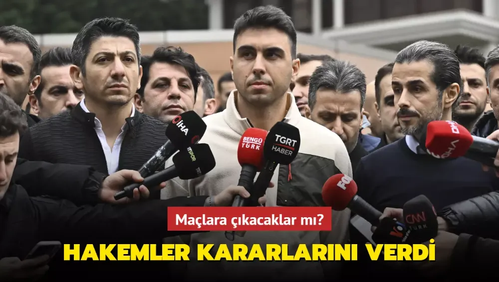 Maçlara çıkacaklar mı? Hakemler kararlarını verdi