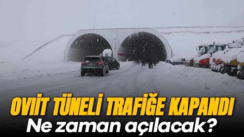 Ovit Tüneli Trafiğe Kapandı