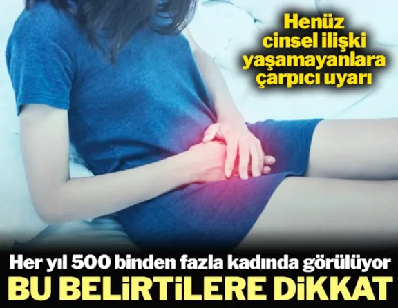 Her yıl 500 binden fazla kadında görülüyor: Bu belirtilere dikkat