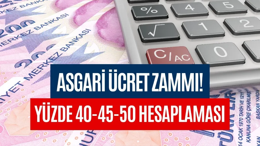 Asgari Ücrette Yüzde 40-45-50 Zam Senaryosu! Tek Tek Hesaplandı