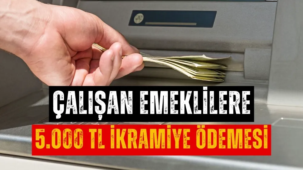 Çalışan Emekliye 5000 TL İkramiye! Ödeme Tarihleri Açıklandı Mı?