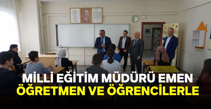 MİLLİ EĞİTİM MÜDÜRÜ EMEN ÖĞRETMEN VE ÖĞRENCİLERLE BİR ARAYA GELDİ