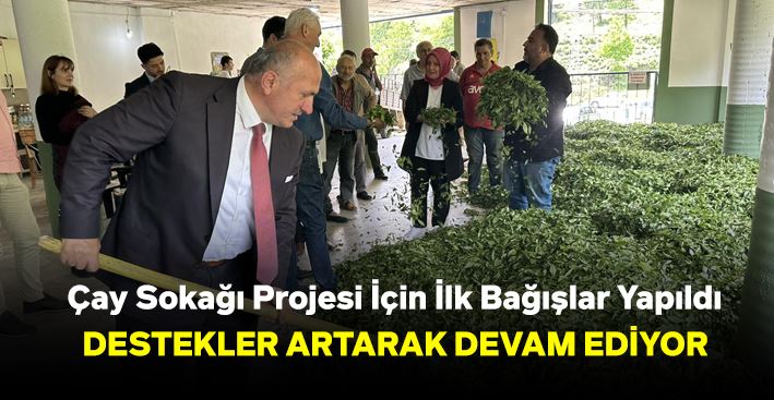 Çay Sokağı Projesi İçin İlk Bağışlar Yapıldı, Destekler Artarak Devam Ediyor