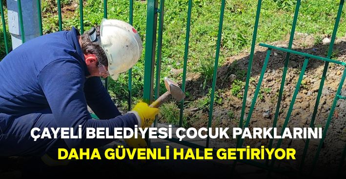 Çayeli Belediyesi, Çocuk Parklarını Daha Güvenli Hale Getiriyor