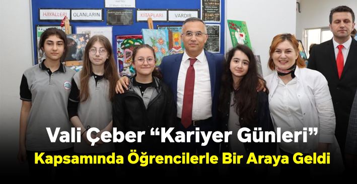 Vali Çeber “Kariyer Günleri” Kapsamında Öğrencilerle Bir Araya Geldi